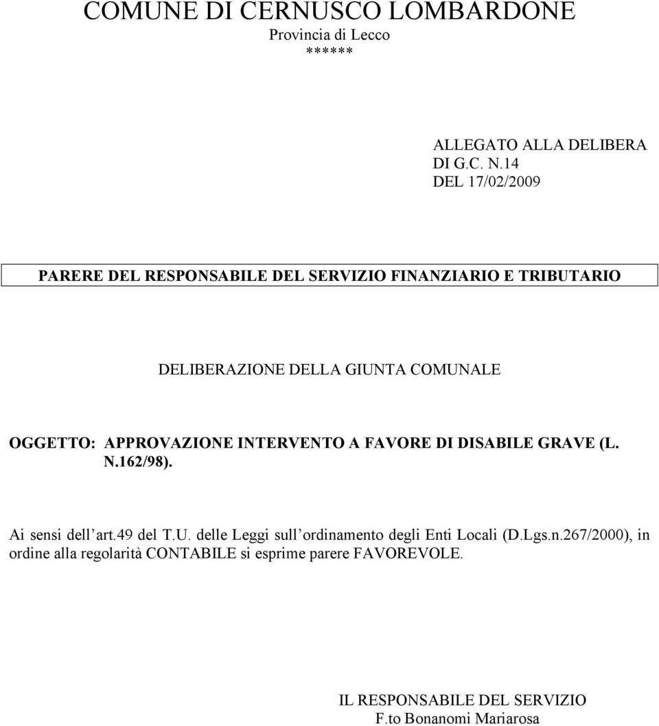 OGGETTO: APPROVAZIONE INTERVENTO A FAVORE DI DISABILE GRAVE (L. N.162/98). Ai sensi dell art.49 del T.U.