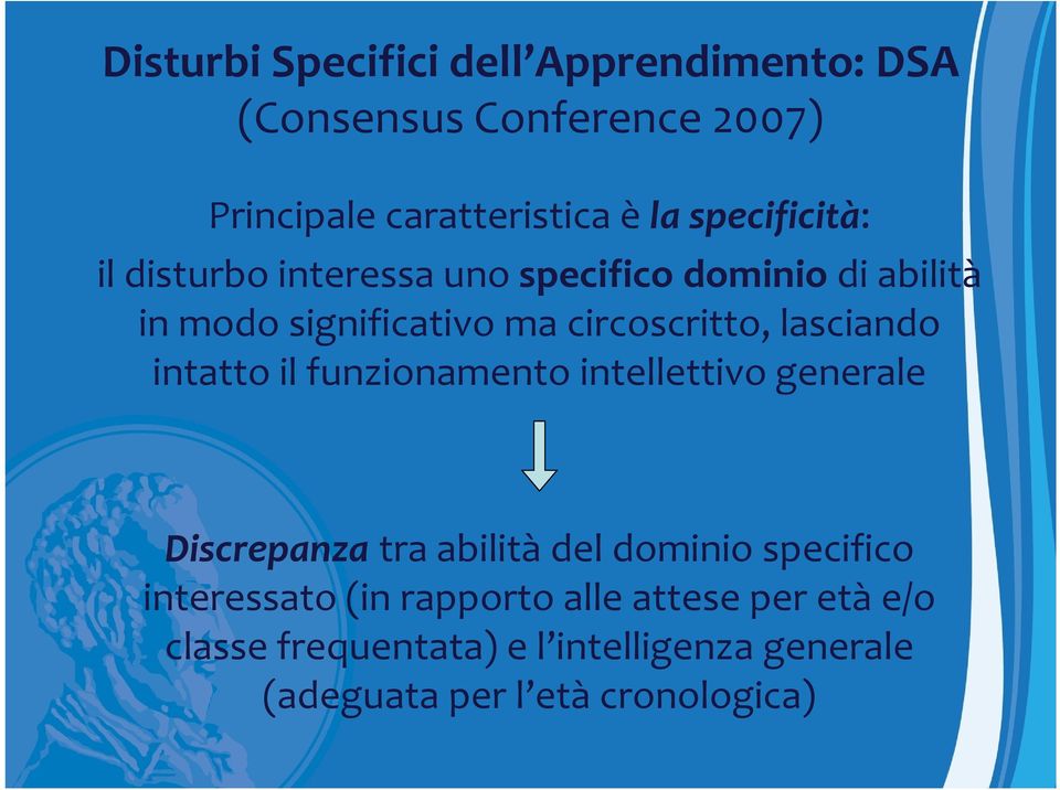 lasciando intatto il funzionamento intellettivo generale Discrepanza tra abilità del dominio specifico