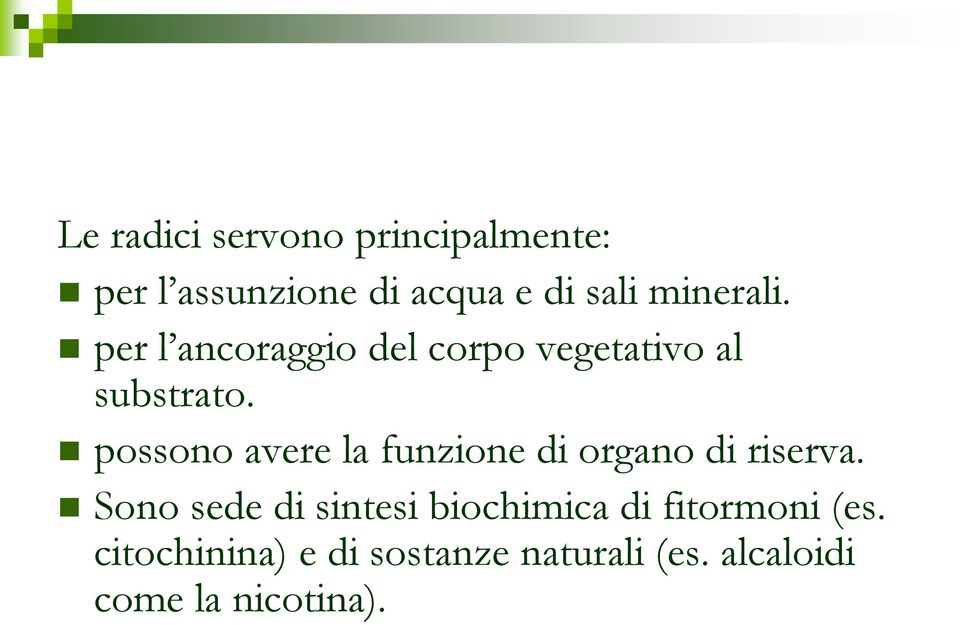 possono avere la funzione di organo di riserva.