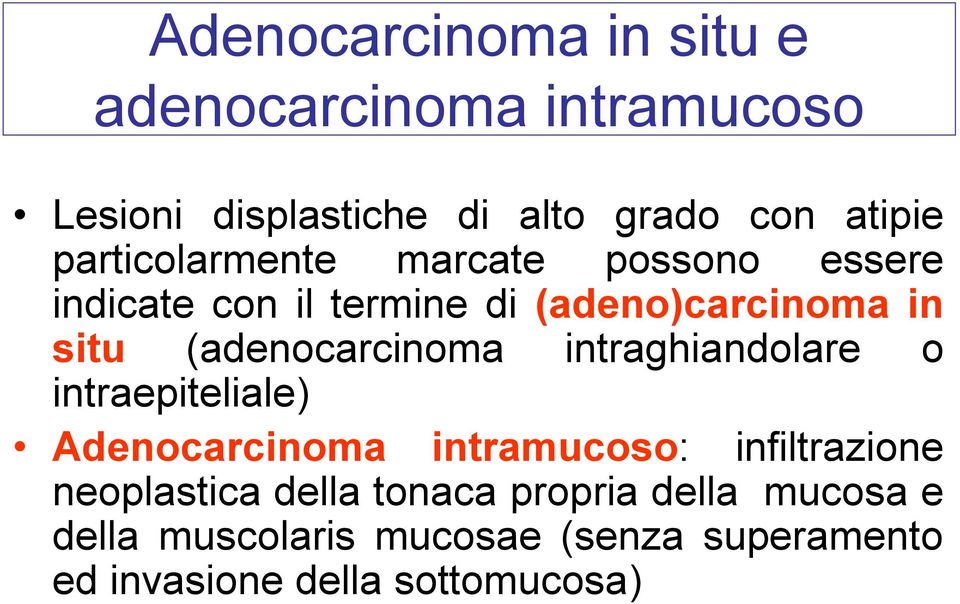 (adenocarcinoma intraghiandolare o intraepiteliale) Adenocarcinoma intramucoso: infiltrazione