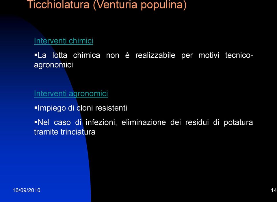 Interventi agronomici Impiego di cloni resistenti Nel caso di