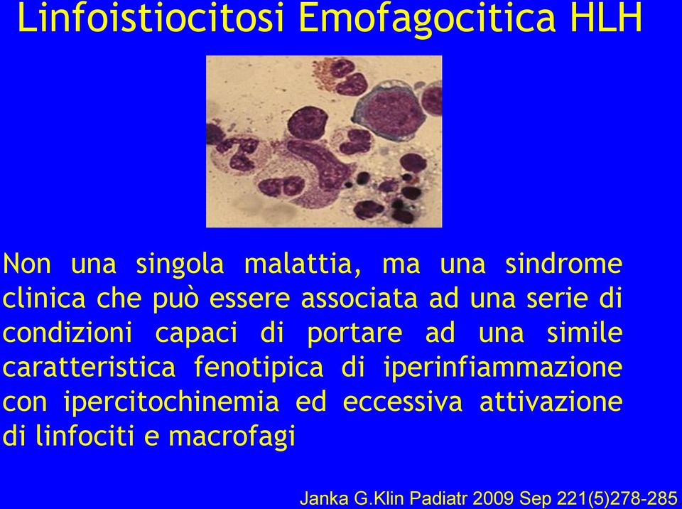 una simile caratteristica fenotipica di iperinfiammazione con ipercitochinemia ed