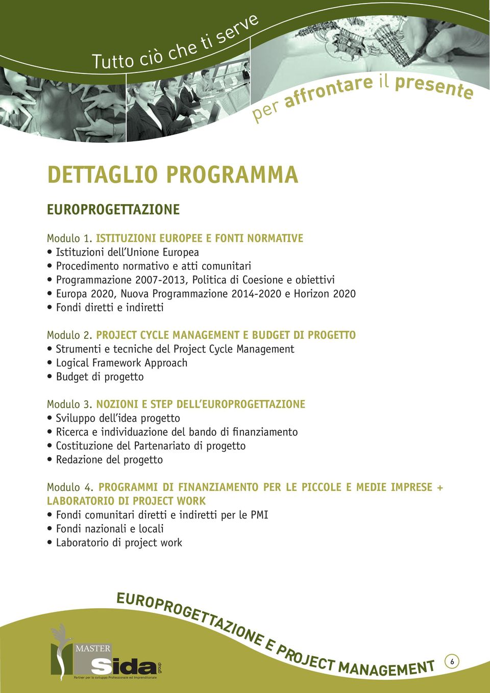 Programmazione 2014-2020 e Horizon 2020 Fondi diretti e indiretti Modulo 2.