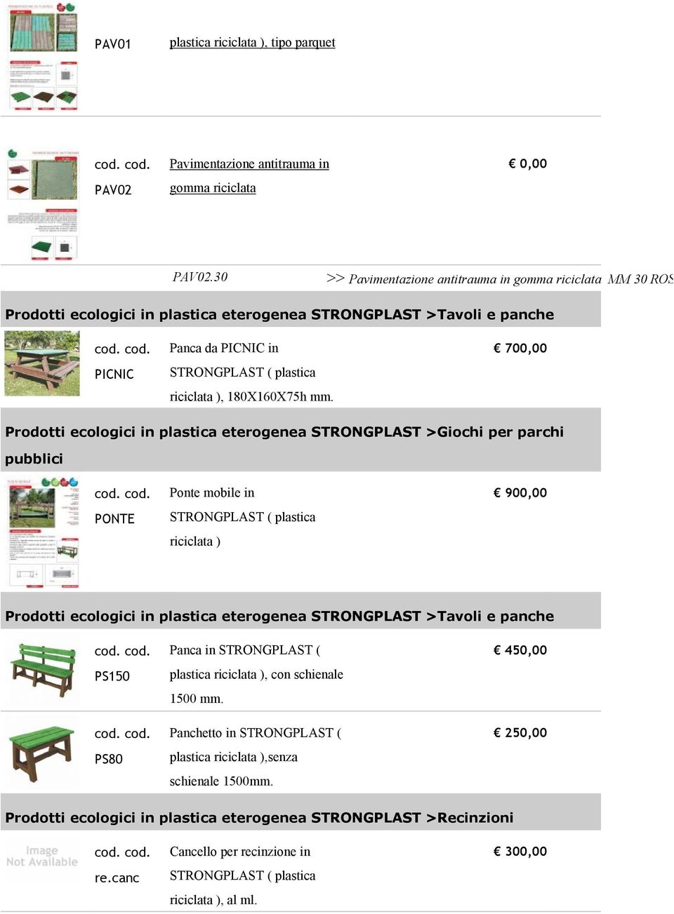 700,00 PONTE Ponte mobile in riciclata ) 900,00 PS150 PS80 Panca in STRONGPLAST ( plastica riciclata ), con schienale 1500 mm.