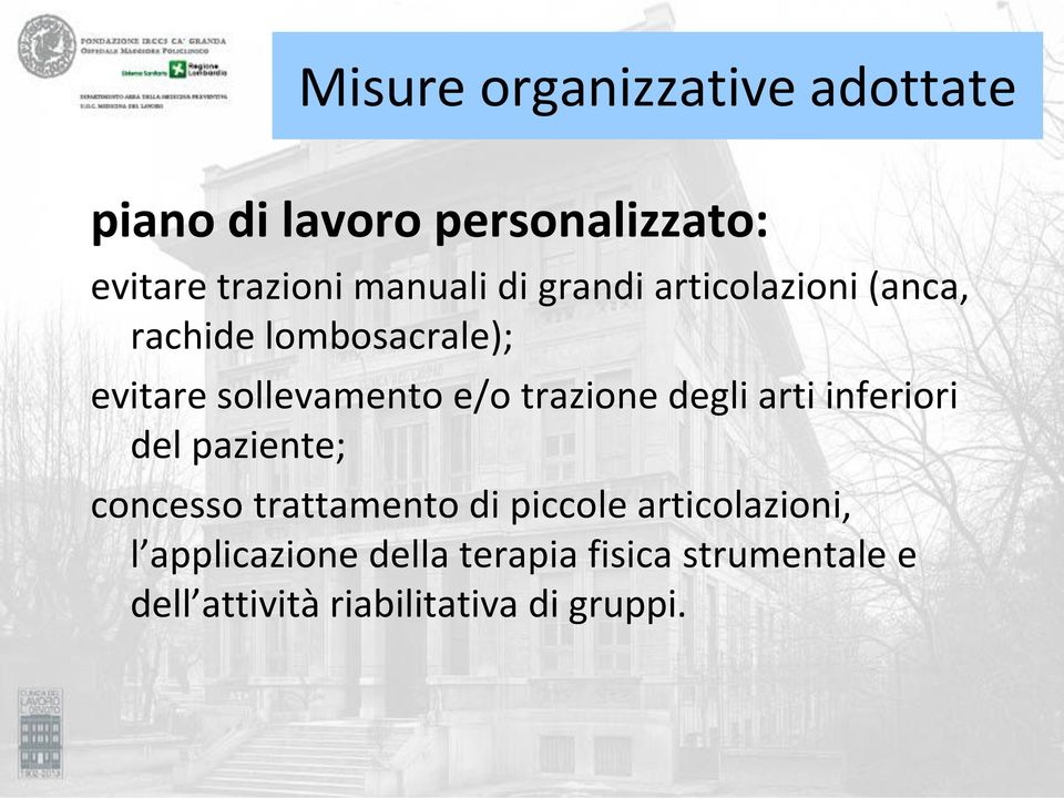 trazione degli arti inferiori del paziente; concesso trattamento di piccole