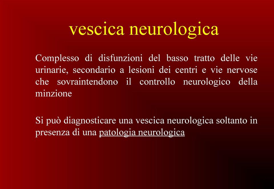 sovraintendono il controllo neurologico della minzione Si può