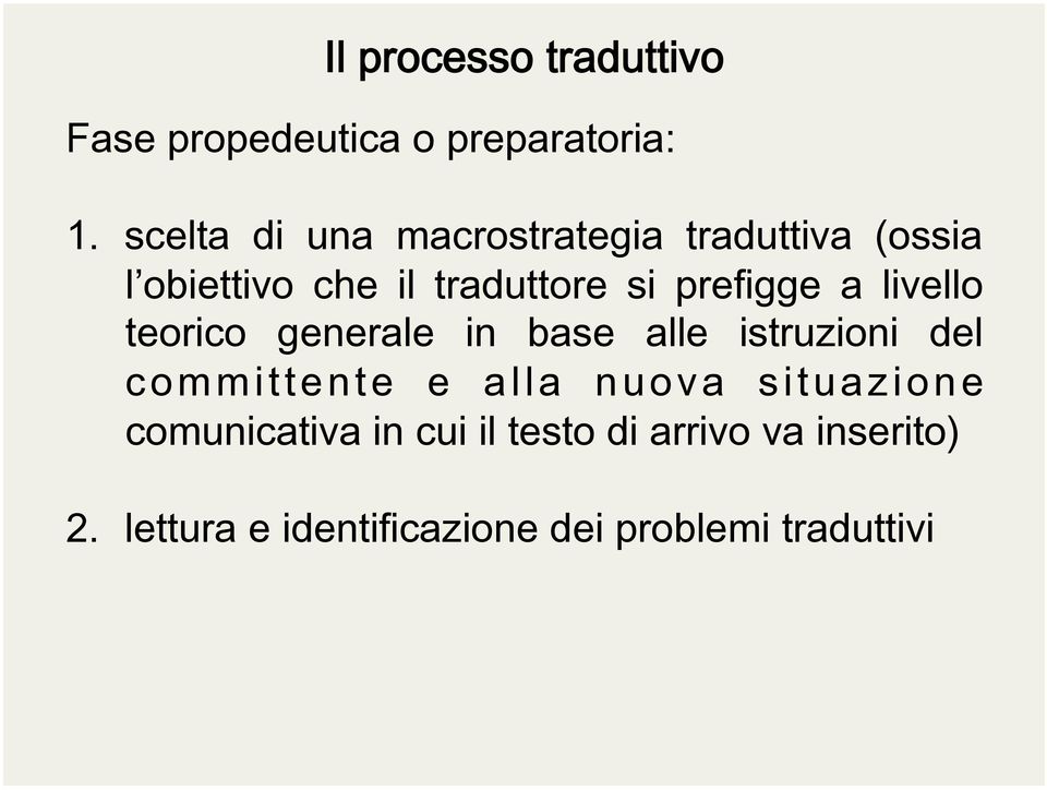 prefigge a livello teorico generale in base alle istruzioni del committente e alla