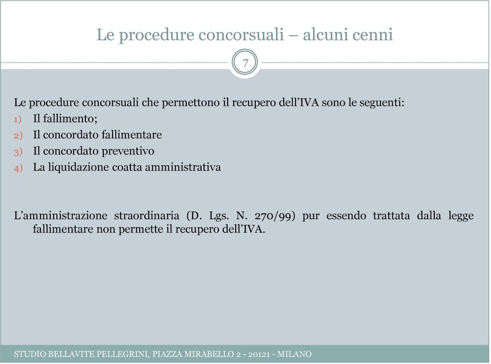 preventivo 4) La liquidazione coatta amministrativa L amministrazione straordinaria (D. Lgs.