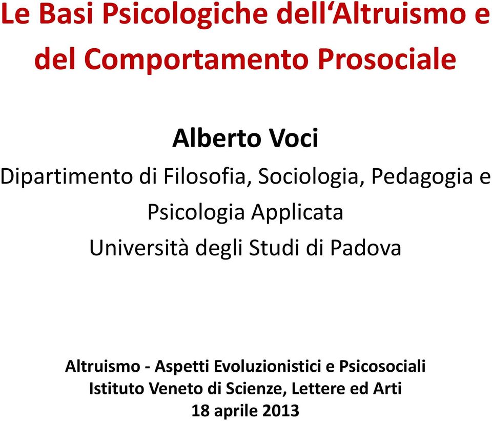 Psicologia Applicata Università degli Studi di Padova Altruismo Aspetti