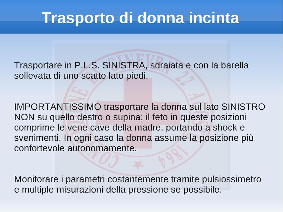 comprime le vene cave della madre, portando a shock e svenimenti.