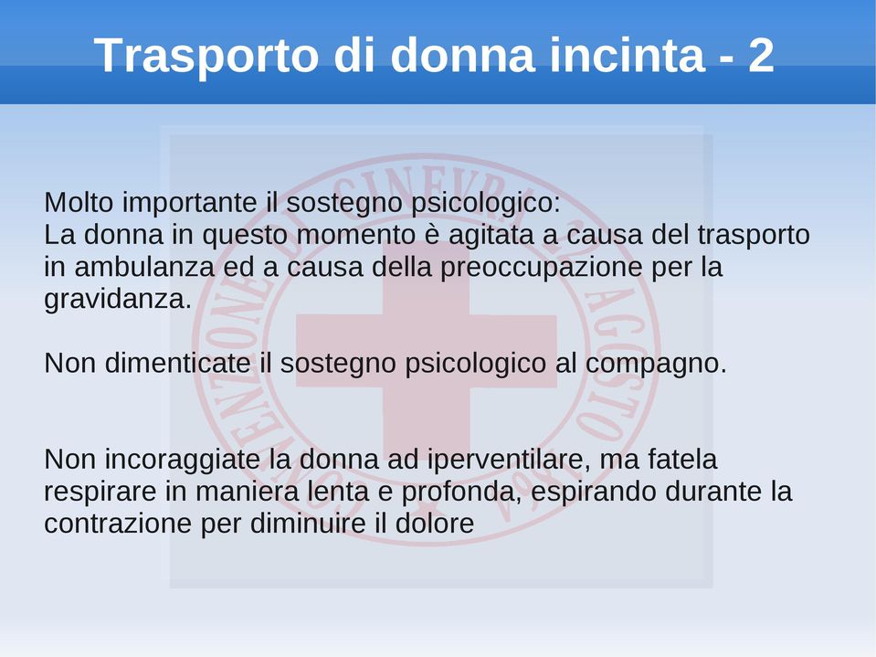 Non dimenticate il sostegno psicologico al compagno.