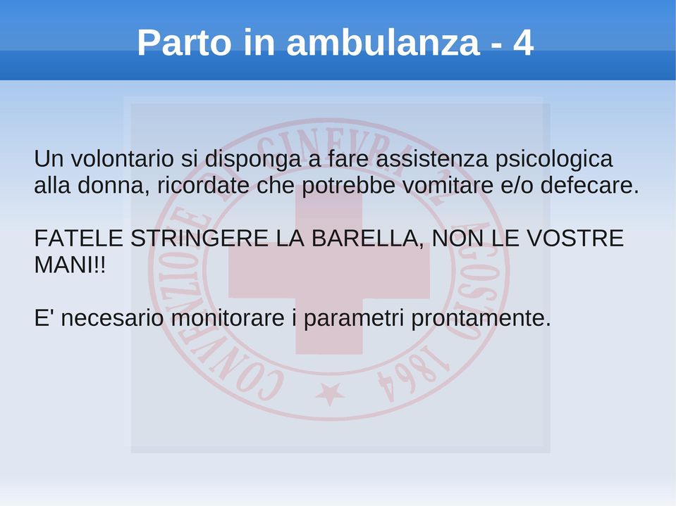 vomitare e/o defecare.