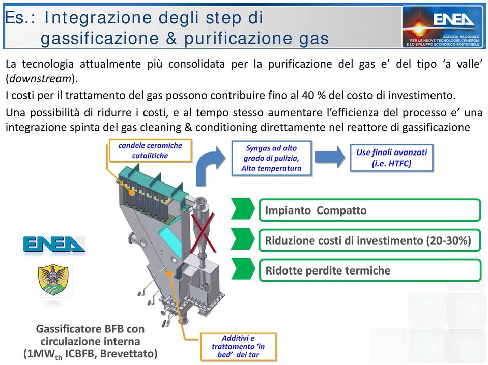 Una possibilità di ridurre i costi, e al tempo stesso aumentare l efficienza del processo e una integrazione spinta del gas cleaning & conditioning