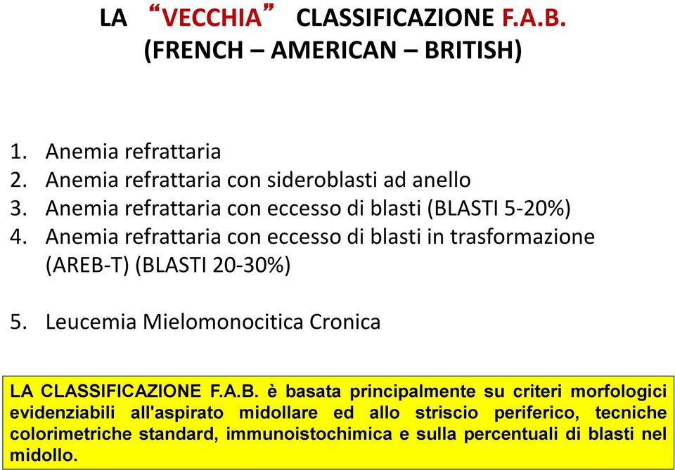 Anemia refrattaria con eccesso di blasti in trasformazione (AREB-T) (BLASTI 20-30%) 5.