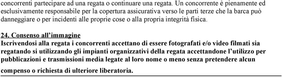 incidenti alle proprie cose o alla propria integrità fisica. 24.