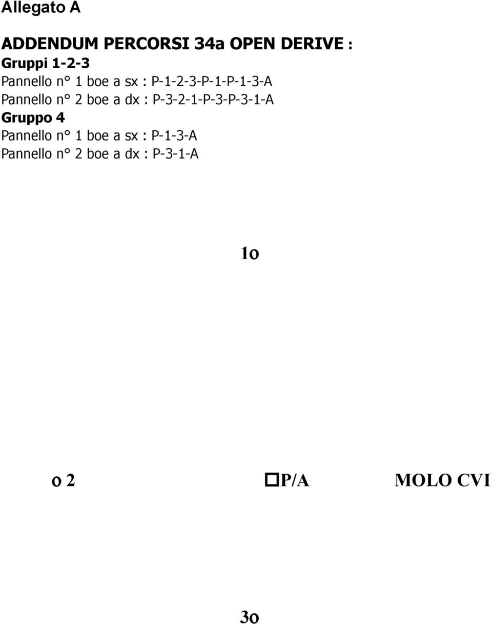 a dx : P-3-2-1-P-3-P-3-1-A Gruppo 4 Pannello n 1 boe a sx :