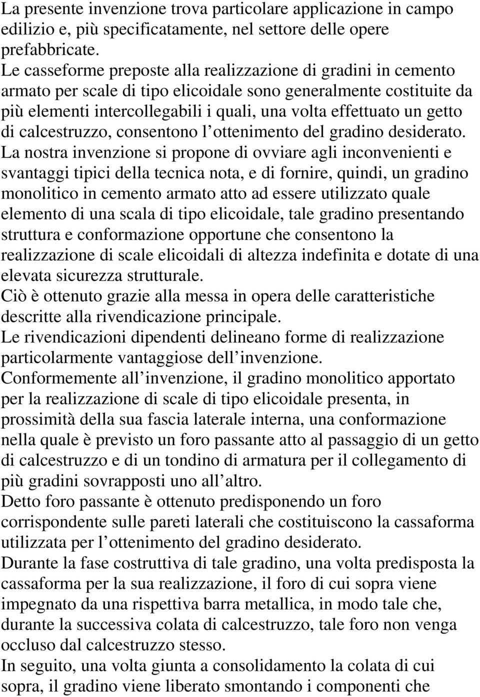 getto di calcestruzzo, consentono l ottenimento del gradino desiderato.