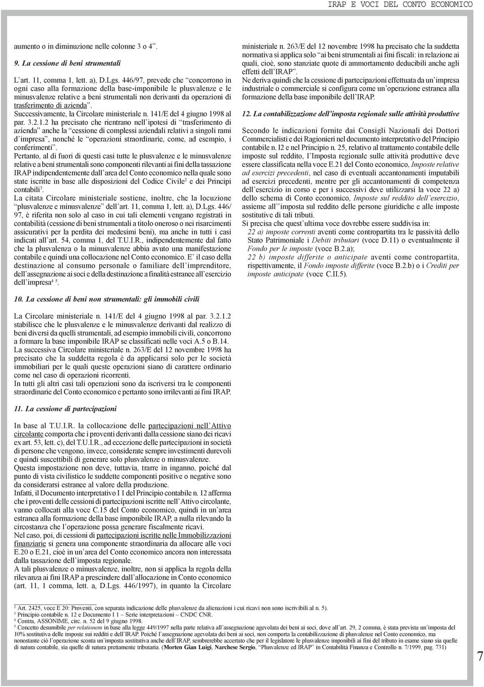 Successivamente, la Circolare ministeriale n. 14