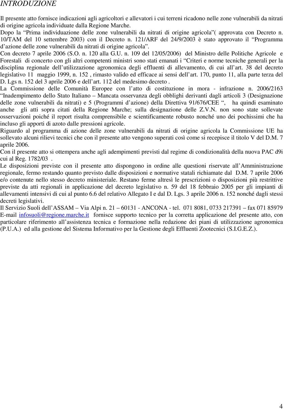 121/ARF del 24/9/2003 è stato approvato il Programma d azione delle zone vulnerabili da ni