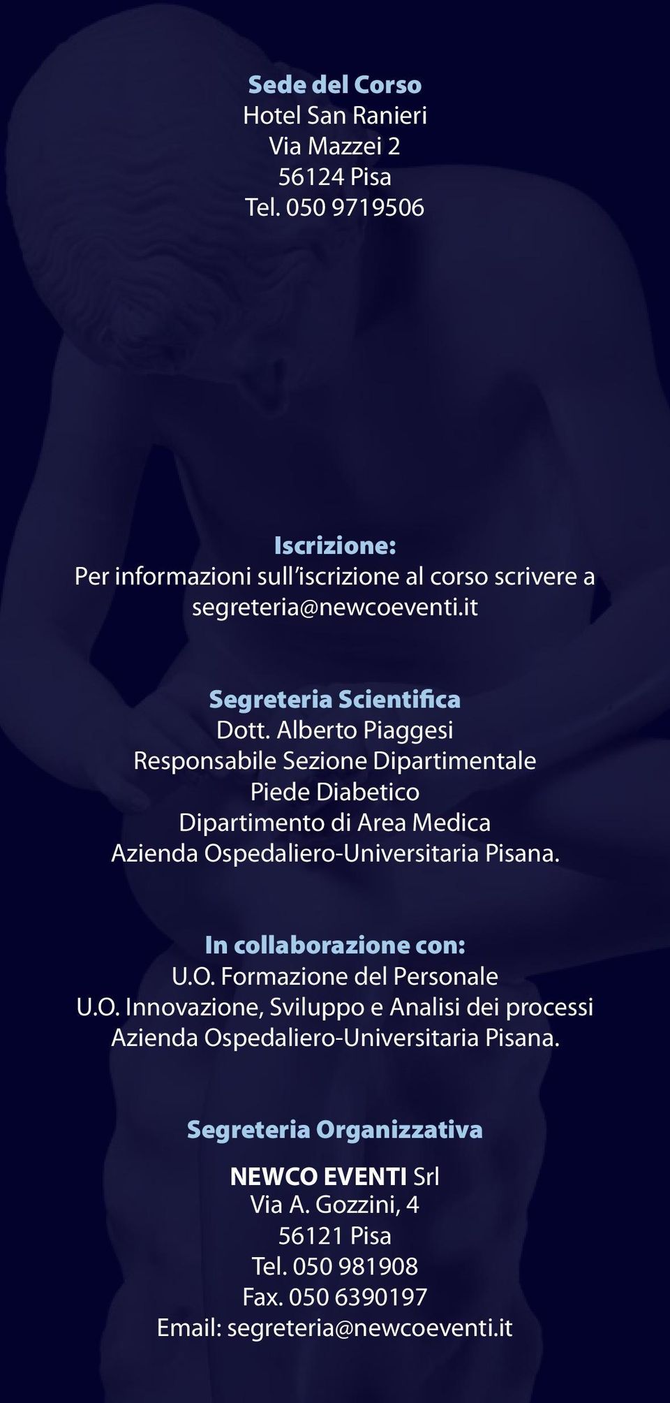 Alberto Piaggesi Responsabile Sezione Dipartimentale Piede Diabetico Dipartimento di Area Medica Azienda Ospedaliero-Universitaria Pisana.