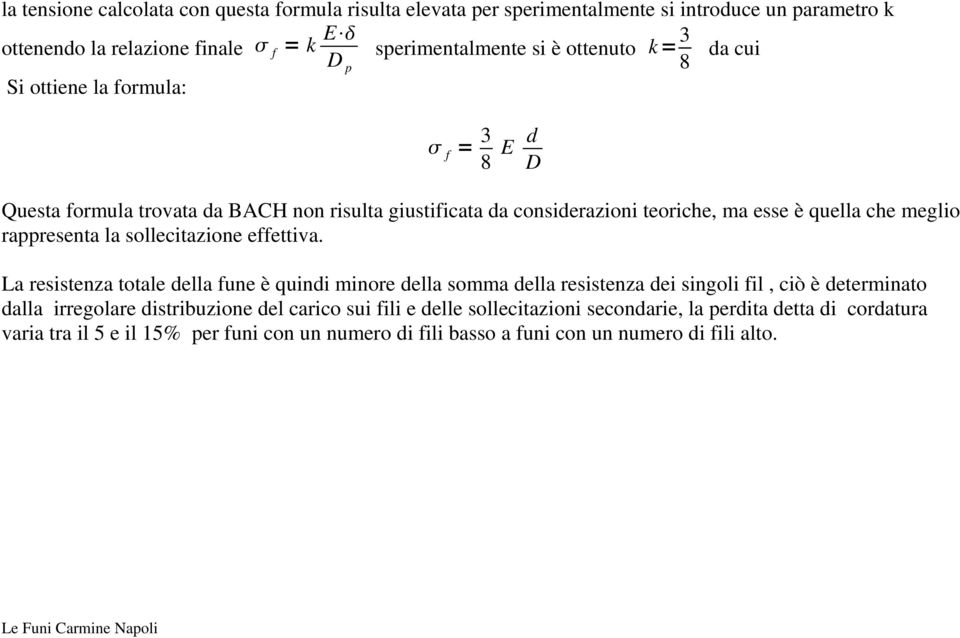 rappresenta la sollecitazione effettiva.