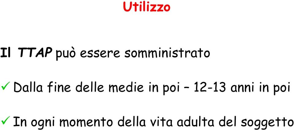 medie in poi 12-13 anni in poi In