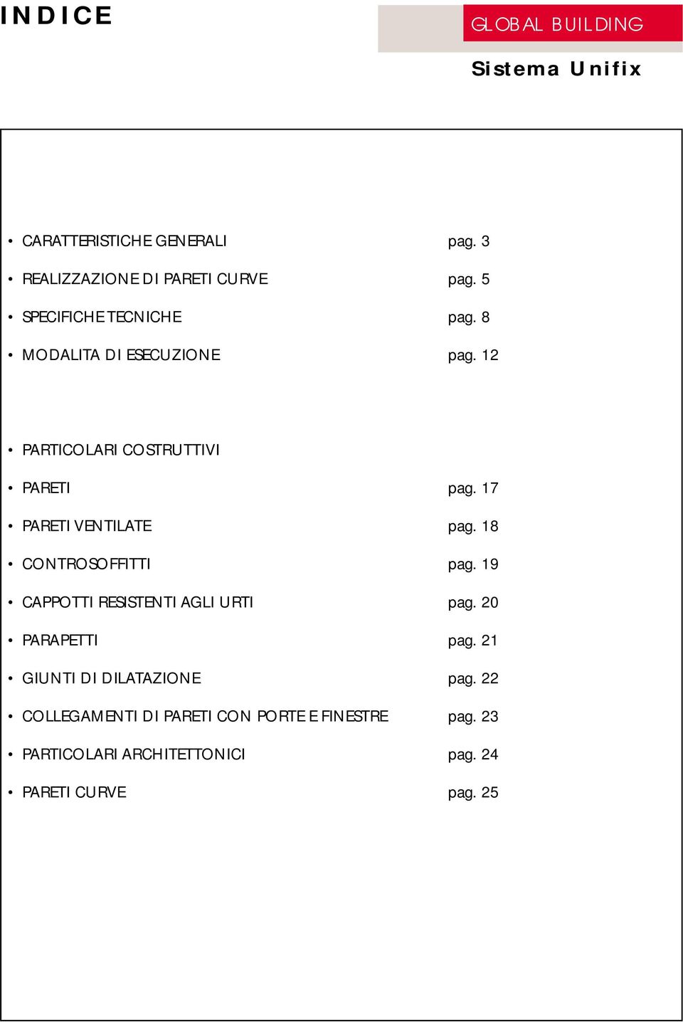 18 CONTROSOFFITTI pag. 19 CAPPOTTI RESISTENTI AGLI URTI pag. 20 PARAPETTI pag.