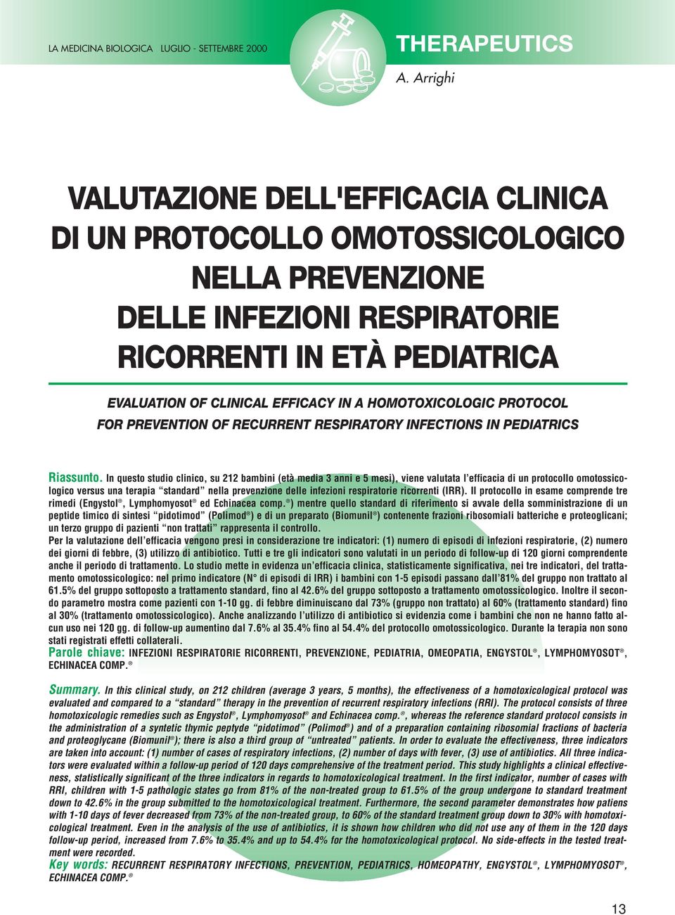 HOMOTOXICOLOGIC PROTOCOL FOR PREVENTION OF RECURRENT RESPIRATORY INFECTIONS IN PEDIATRICS Riassunto.