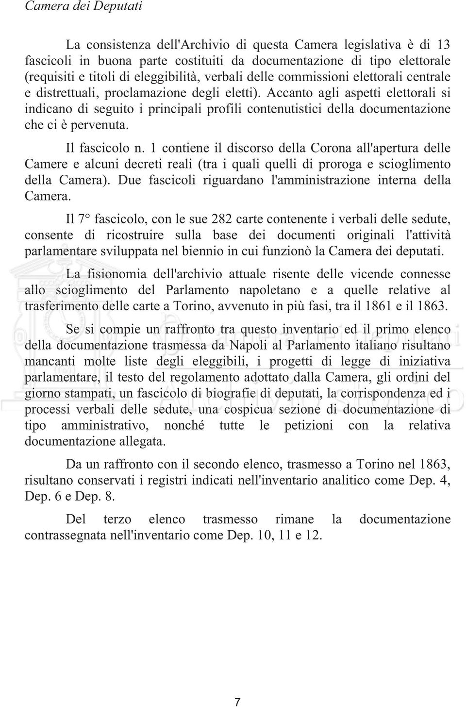 Accanto agli aspetti elettorali si indicano di seguito i principali profili contenutistici della documentazione che ci è pervenuta. Il fascicolo n.