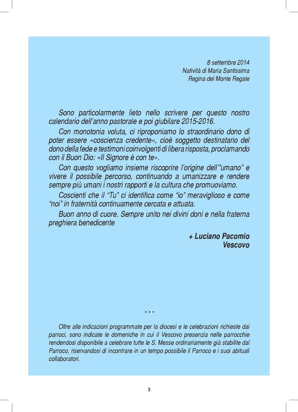 proclamando con il Buon Dio: «Il Signore è con te».