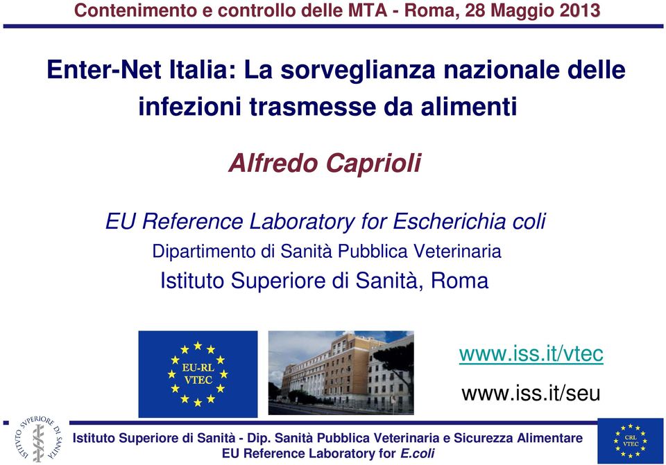Caprioli EU Reference Laboratory for Escherichia coli Dipartimento di Sanità