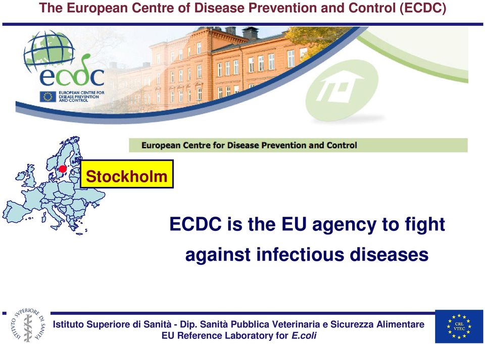 Stockholm ECDC is the EU agency