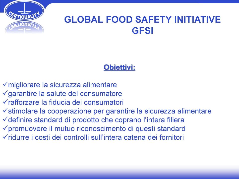 garantire la sicurezza alimentare definire standard di prodotto che coprano l intera filiera