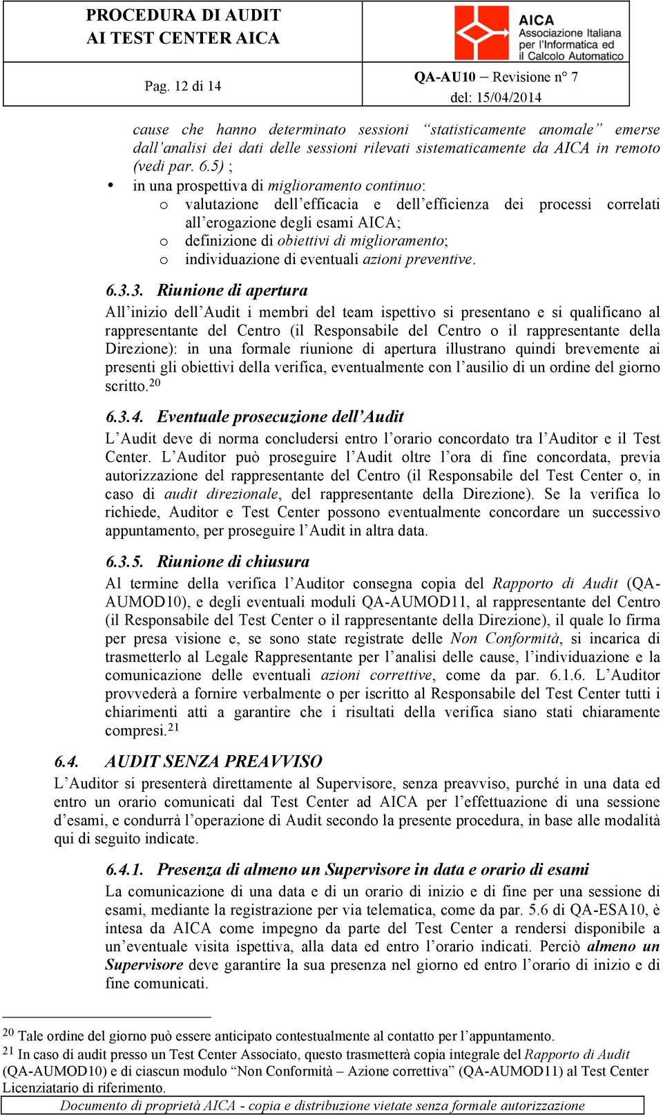 o individuazione di eventuali azioni preventive. 6.3.