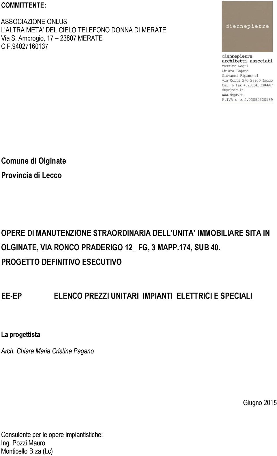 94027160137 Comune di Olginate Provincia di Lecco OPERE DI MANUTENZIONE STRAORDINARIA DELL UNITA IMMOBILIARE SITA IN OLGINATE,