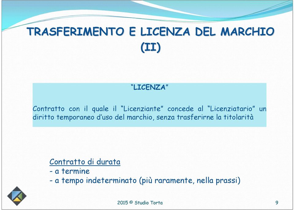 d uso del marchio, senza trasferirne la titolarità Contratto di