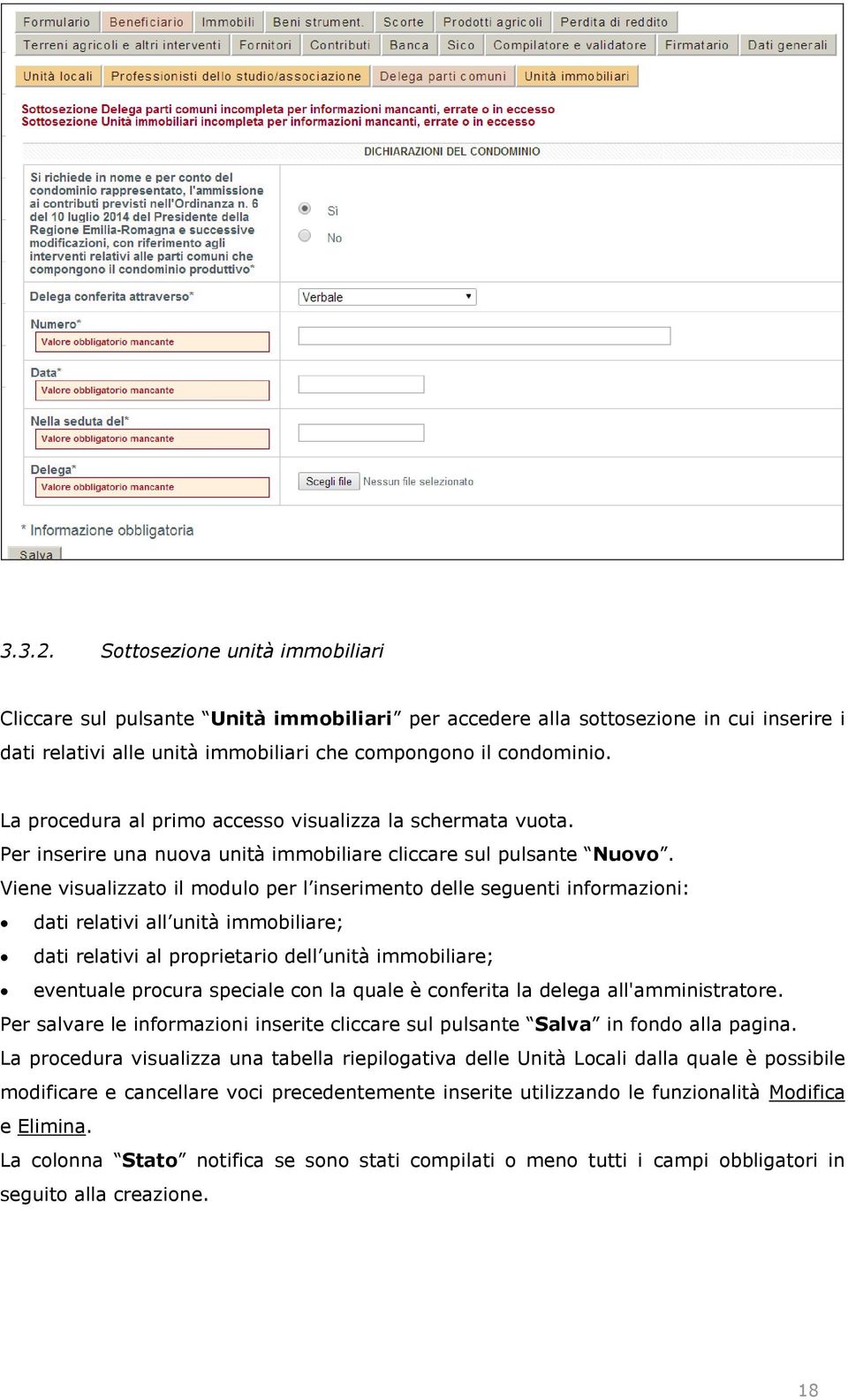 Viene visualizzato il modulo per l inserimento delle seguenti informazioni: dati relativi all unità immobiliare; dati relativi al proprietario dell unità immobiliare; eventuale procura speciale con