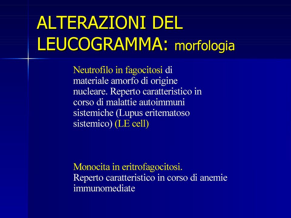 Reperto caratteristico in corso di malattie autoimmuni sistemiche