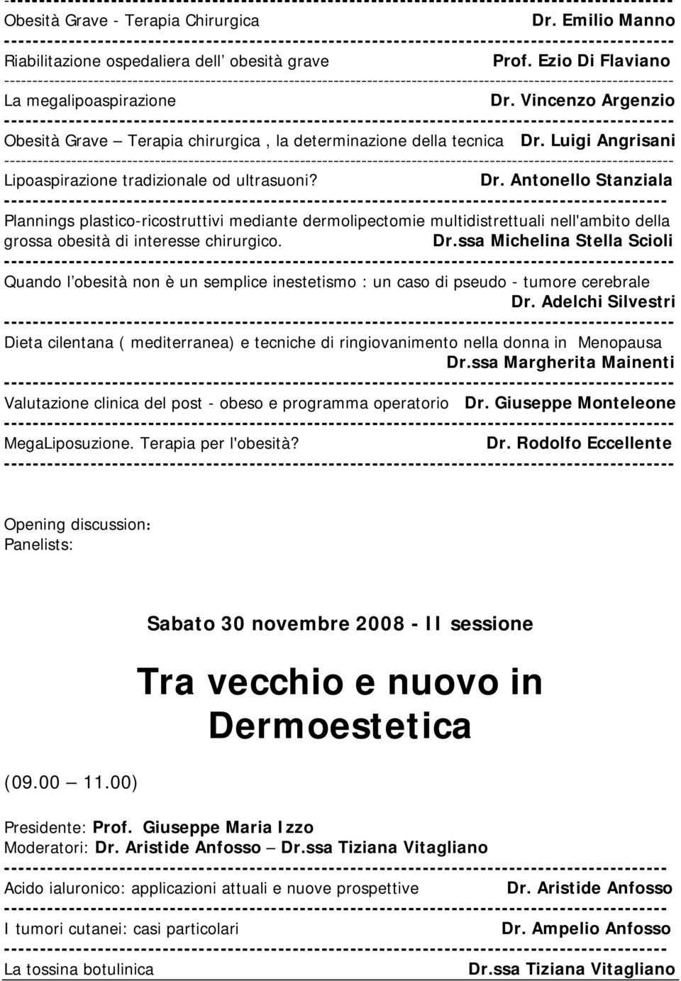 Luigi Angrisani --------------------------- Lipoaspirazione tradizionale od ultrasuoni? Dr.