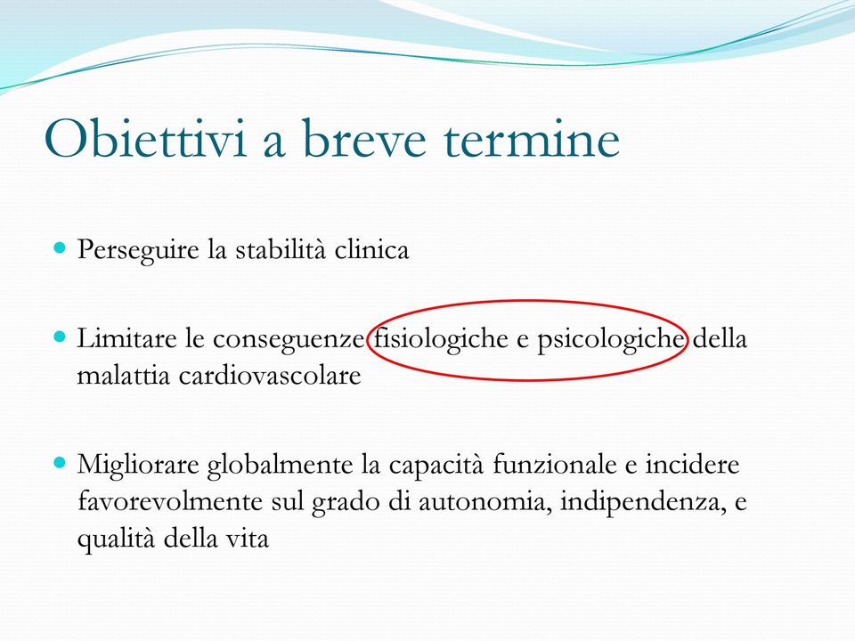 cardiovascolare Migliorare globalmente la capacità funzionale e