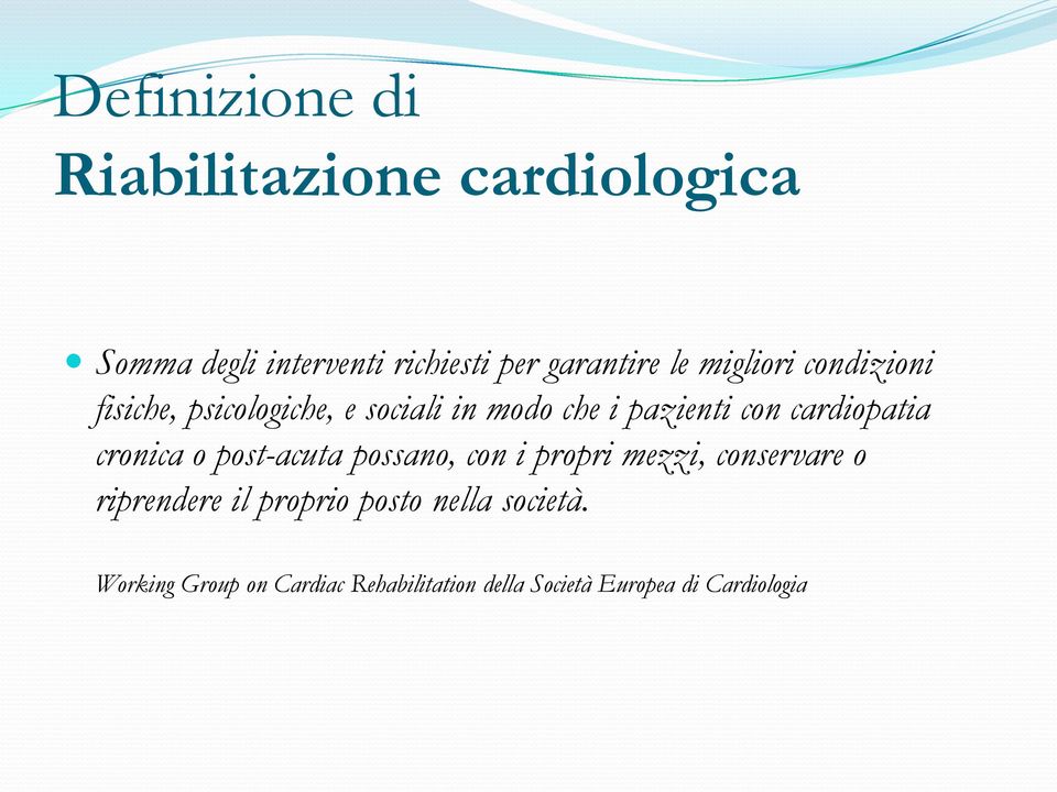 cardiopatia cronica o post-acuta possano, con i propri mezzi, conservare o riprendere il