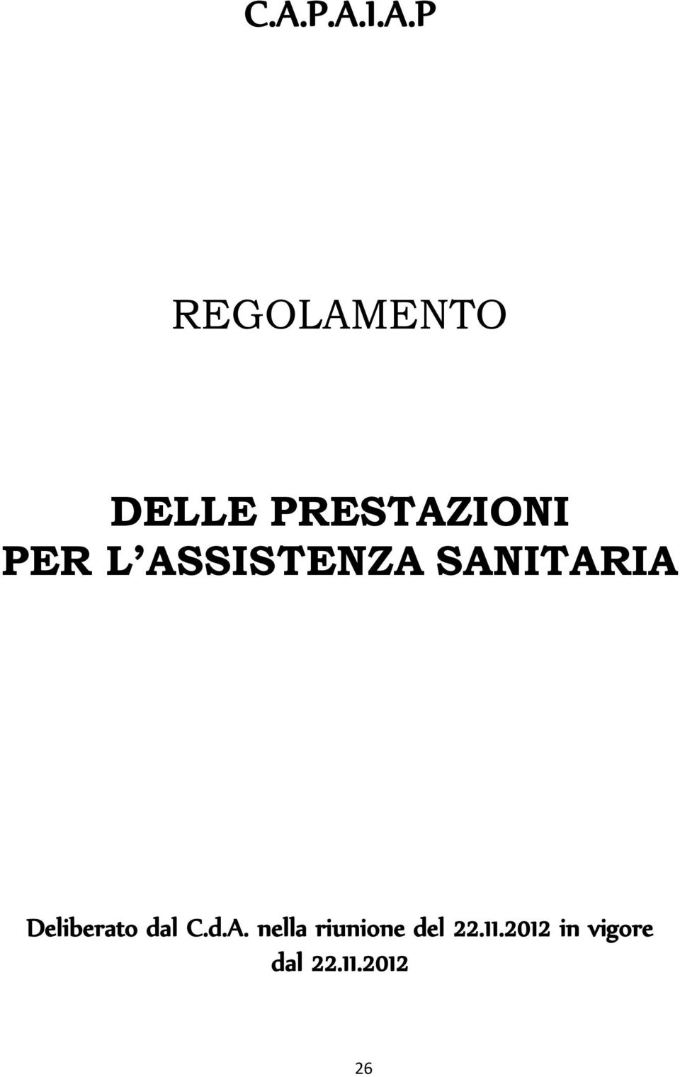 SANITARIA Deliberato dal C.d.A. nella riunione del 22.