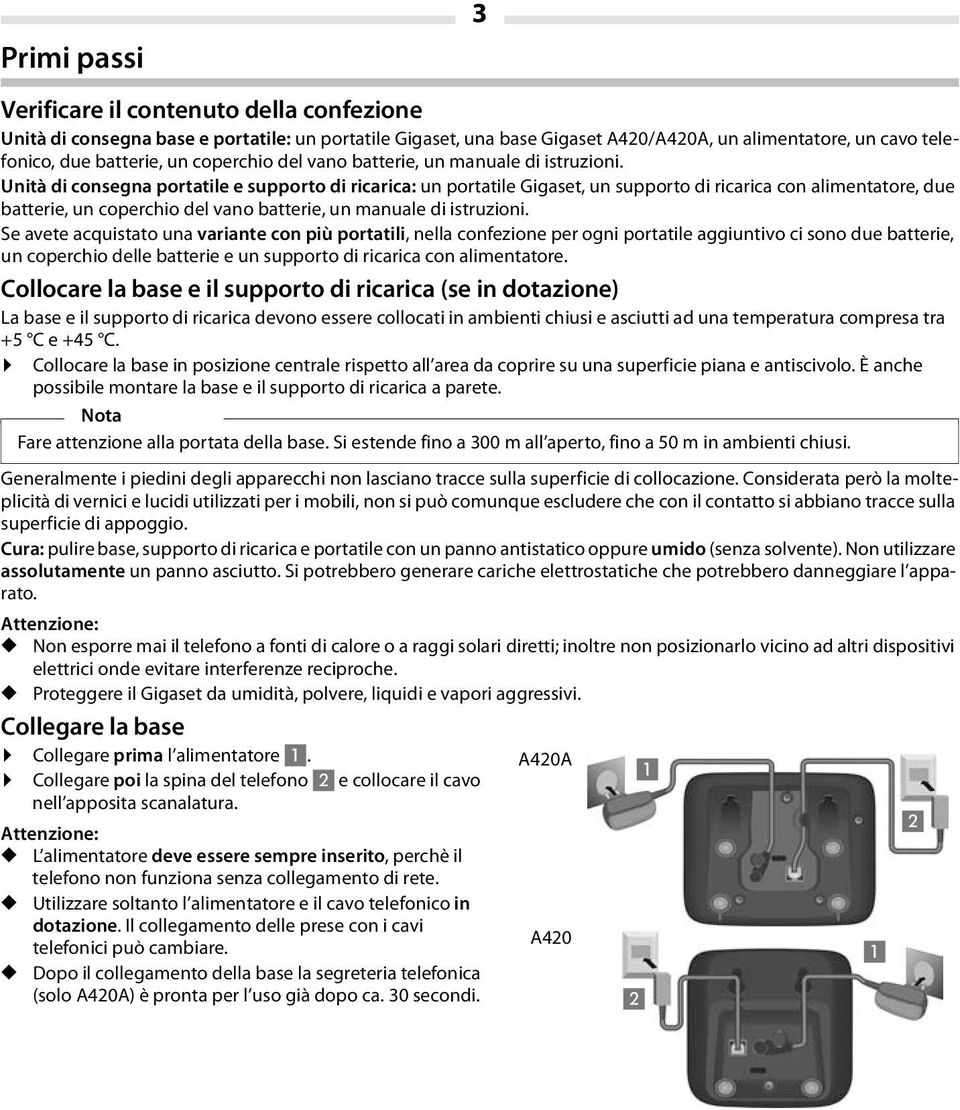 Unità di consegna portatile e supporto di ricarica: un portatile Gigaset, un supporto di ricarica con alimentatore, due batterie, un  Se avete acquistato una variante con più portatili, nella