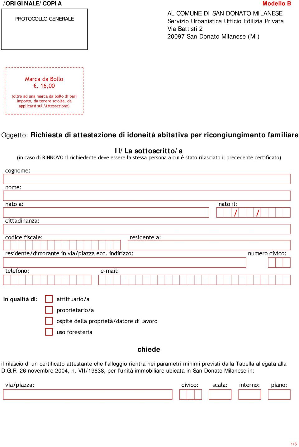 sottoscritto/a (in caso di RINNOVO il richiedente deve essere la stessa persona a cui è stato rilasciato il precedente certificato) cognome: nome: nato a: cittadinanza: nato il: / / codice fiscale: