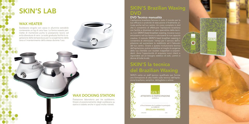 Con SKIN S best brazilian waxing, troverai nuovo entusiasmo nel tuo lavoro e valorizzerai le tue capacità creative.
