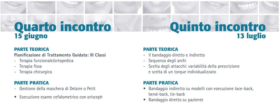 luglio - Il bandaggio diretto e indiretto - Sequenza degli archi - Scelta degli attacchi: variabilità della prescrizione e scelta