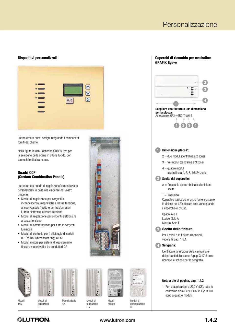 Quadri CCP (Custom Combination Panels) Lutron creerà quadri di regolazione/commutazione personalizzati in base alle esigenze del vostro progetto.