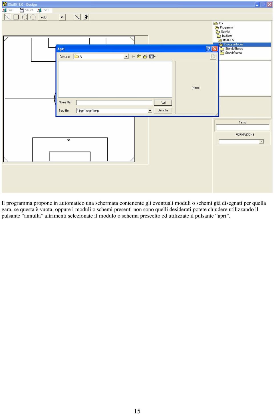 presenti non sono quelli desiderati potete chiudere utilizzando il pulsante annulla