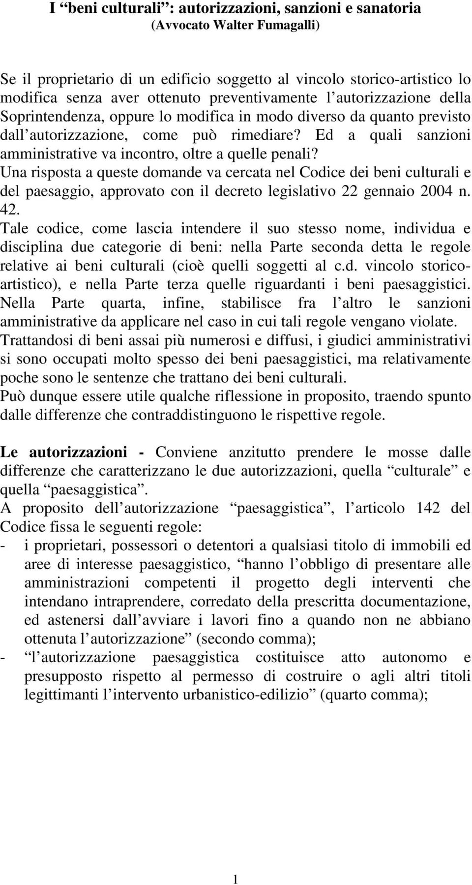 Ed a quali sanzioni amministrative va incontro, oltre a quelle penali?