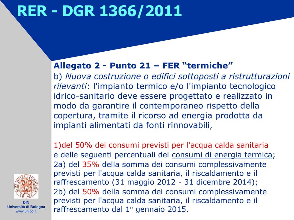 consumi previsti per l'acqua calda sanitaria e delle seguenti percentuali dei consumi di energia termica; 2a) del 35% della somma dei consumi complessivamente previsti per l'acqua calda sanitaria, il